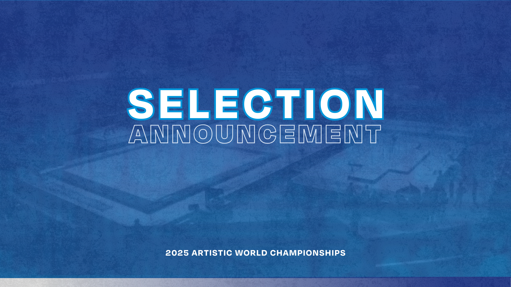 Selection Announcement: Artistic World Championships 2025